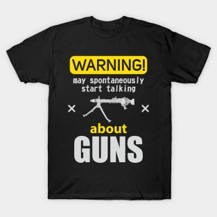 WARNING may spontaneously start talking about guns T-Shirt